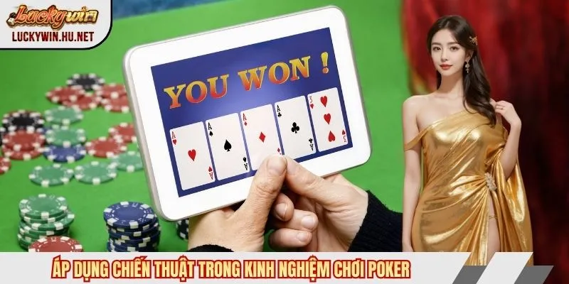 Áp dụng chiến thuật trong kinh nghiệm chơi poker