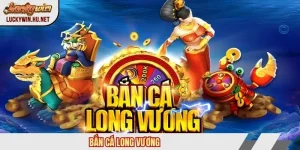 Bắn cá Long Vương