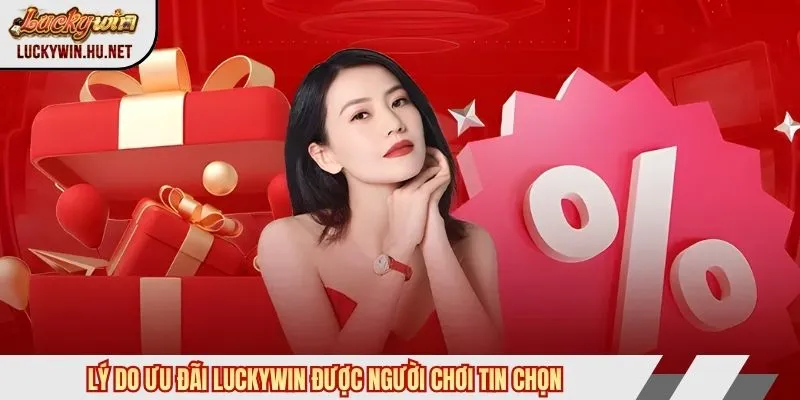 Lý do khuyến mãi Luckywin được người chơi tin chọn