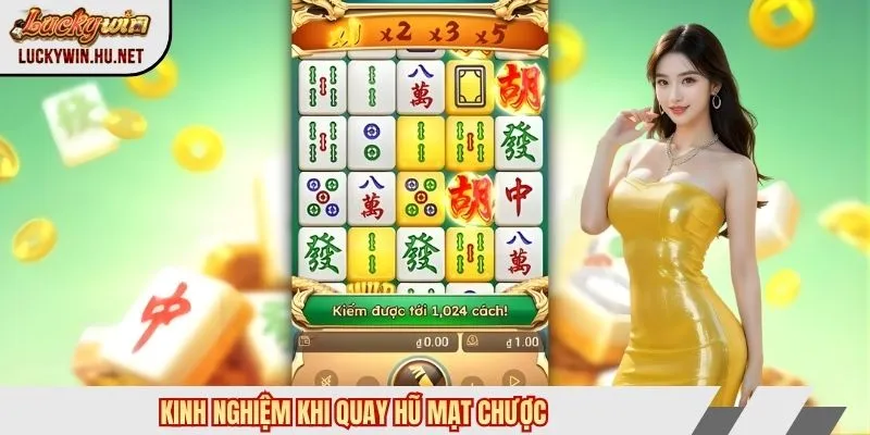 Kinh nghiệm khi quay hũ mạt chược